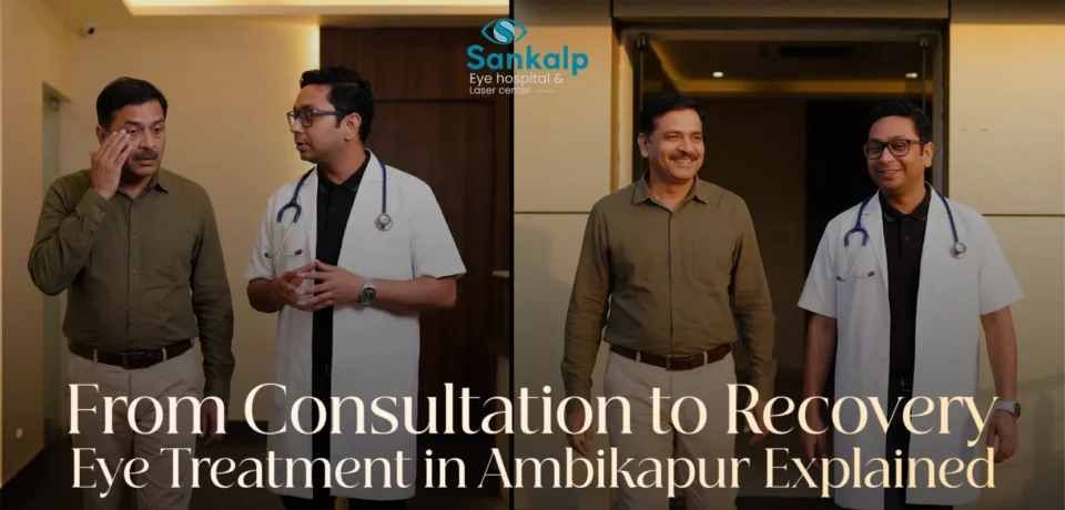 From Consultation to Recovery: Complete Eye Treatment in Ambikapur Explained